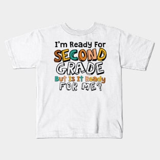 im ready for Second grade but is it ready for me Kids T-Shirt